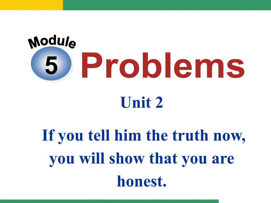 Unit2Ifyoutellhimthetruth,you'llprovehowhonestyouare._第1页