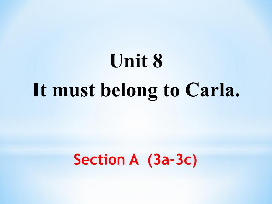 人教九年级英语下册《nit8ItmustbelongtoCarlaSectionA3a3c》公开课ppt课件_第1页