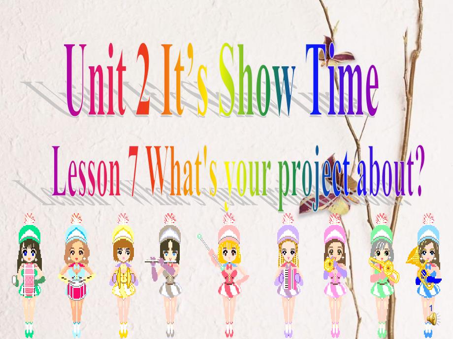 七年级英语下册 Unit 2 It’s Show Time Lesson 7 What’s Your Project about课件1（新版）冀教版_第1页