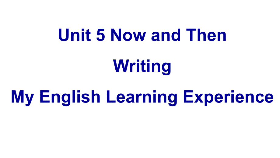 北师大版七年级英语下Unitt5-Now-and-then-writing---My-English课件_第1页