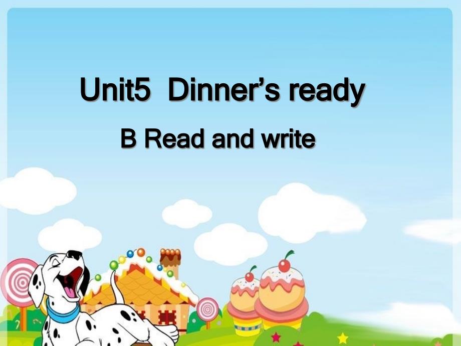 新版pep四年级上册英语Unit5-Dinner27s-ready-part-B-read-and-write课件_第1页