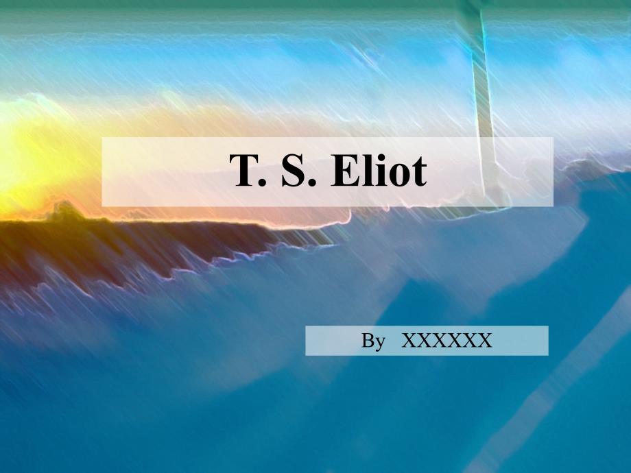 T.S.Eliot(TS艾略特简介+荒原节选赏析+译文)_第1页