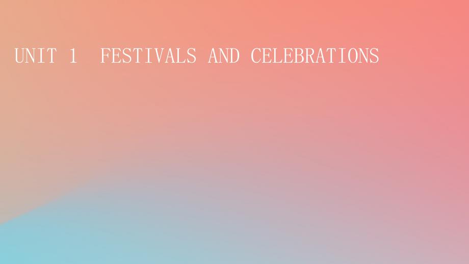 2022年秋高中英语Unit1FestivalsandCelebrations课件新人教版必修第三册_第1页