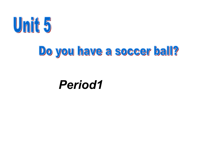 英语：Unit-5-Do-you-have-a-soccer-ball第一课时课件1_第1页