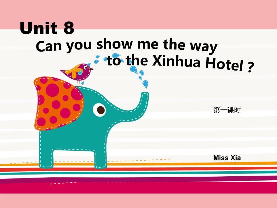 五年级英语UNIT8-can-you-show-me-the-way-to-the-xinhua-hotel第一课时ppt课件_第1页