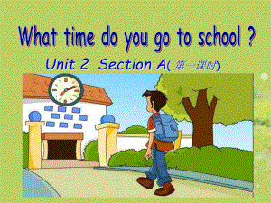 Unit_2_What_time_do_you_go_to_school(Section_A_1a-2c)课件_(2012新版)人教新目标版