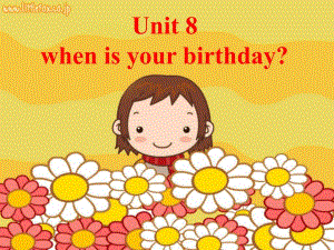 Unit8_When_is_your_birthday_section_A_课件