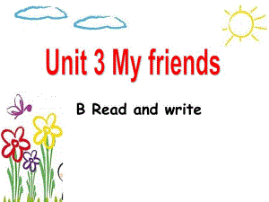 人教PEP英语四年级上册unit-3-My-friends-B-read-and-write公开课课件
