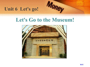 Let's Go to the Museum!Let's Go! 市公开课一等奖省优质课获奖课件