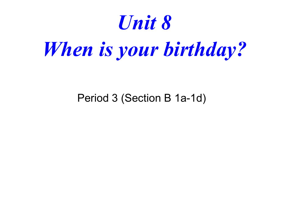 人教版七年級上冊Unit 8 When is your birthday？Section B（1a-1d）課件(共20張PPT)_第1頁