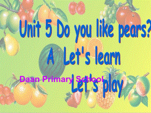 新版PEP小学三年级下册Unit5_Do_you_like_pears课件