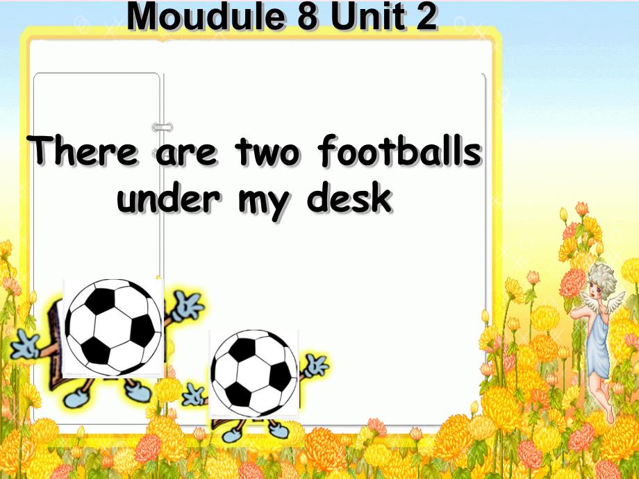 一年级英语下册module8unit2therearetwofootballsundermydeskppt课件2外研版_第1页