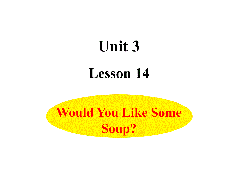 三年级下册英语课件Unit3Lesson14WouldYouLikeSomeSoup冀教版三起共21张PPT_第1页