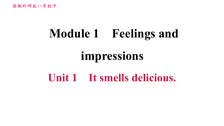 外研版八年級上冊英語 Module1 Unit 1 It smells delicious 習題課件_第1頁