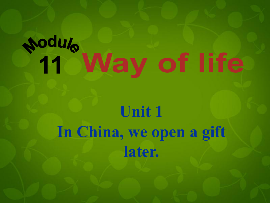 八年級英語上冊 Module 11 Unit 1 In Chinawe open a gift later課件_第1頁