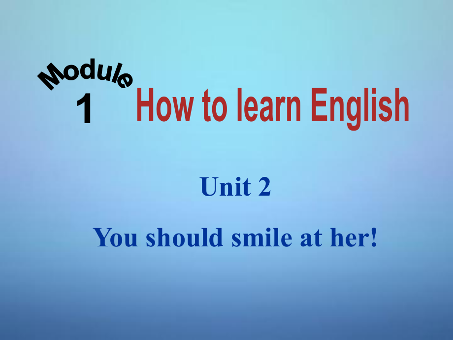 八年級英語上冊 Module 1 Unit 2 You should smile at her課件_第1頁