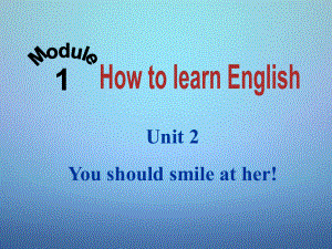 八年級英語上冊 Module 1 Unit 2 You should smile at her課件