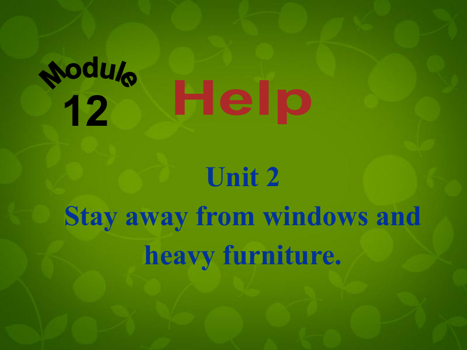 八年級英語上冊 Module 12 Unit 2 Stay away from windows and heavy furniture課件 (2)_第1頁