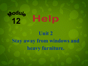 八年級英語上冊 Module 12 Unit 2 Stay away from windows and heavy furniture課件 (2)