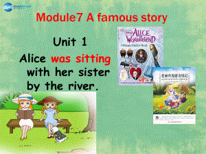 八年級英語上冊 Module 7 Unit 1 Alice was sitting with her sister by the river課件