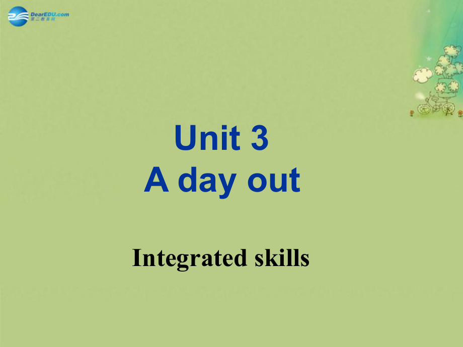 八年級(jí)英語(yǔ)上冊(cè) Unit 3 A day out Integrated Skill課件_第1頁(yè)