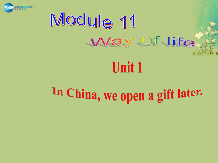 八年級英語上冊 Module 11 Unit 1 In China ,we open a gift later課件_第1頁