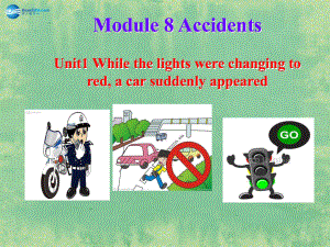 八年級英語上冊 Module 8 Unit 1 While the car were changing to reda car suddenly appeared課件