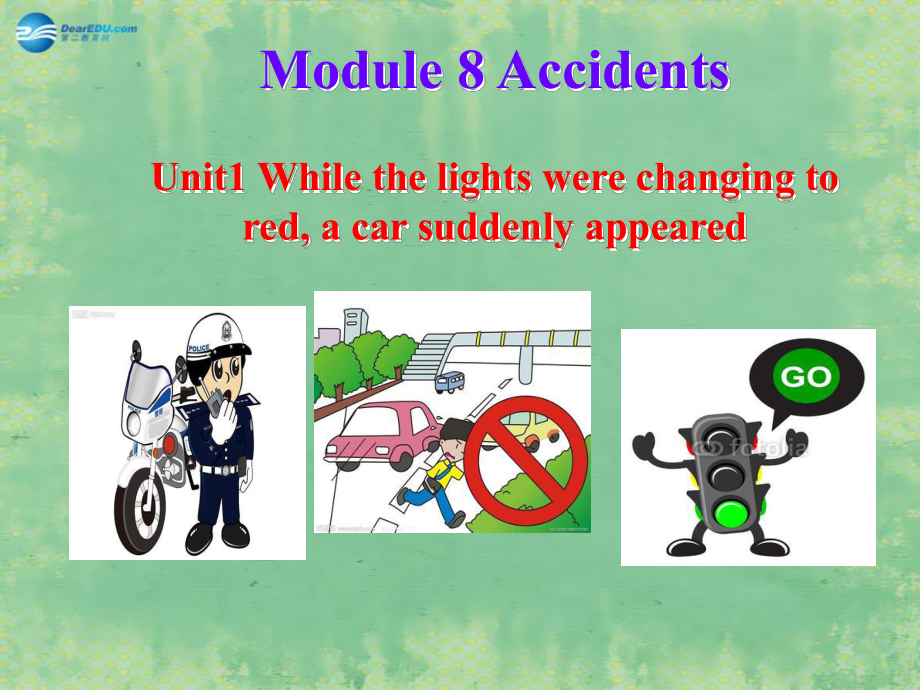 八年級(jí)英語(yǔ)上冊(cè) Module 8 Unit 1 While the car were changing to reda car suddenly appeared課件_第1頁(yè)