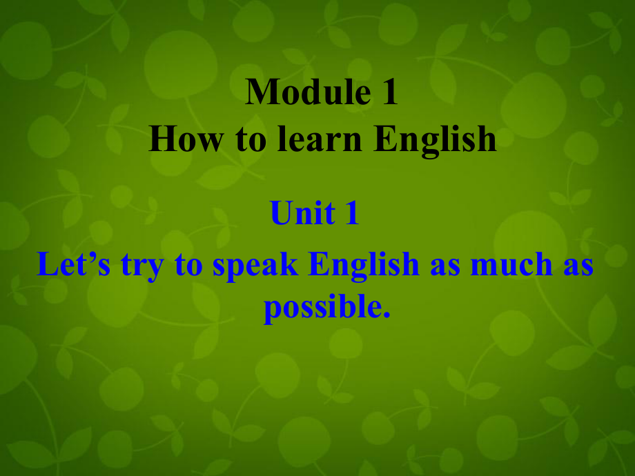 八年級英語上冊 Module 1 Unit 1 Let's try to speak English as much as possible課件 (1)_第1頁