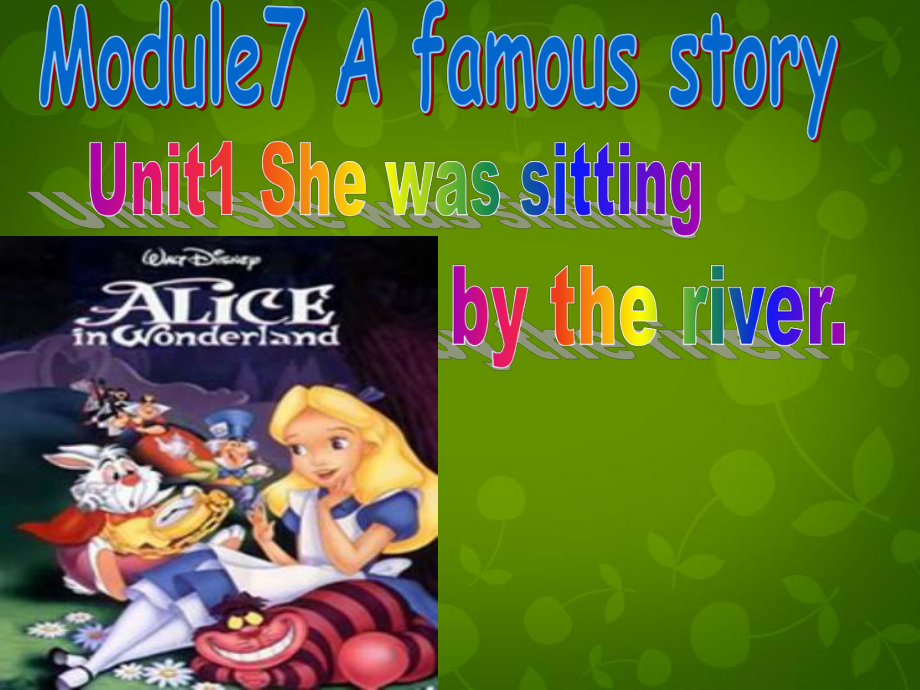 八年级英语上册 Module 7 Unit 1 Alice was sitting with her sister by the river课件 (1)_第1页