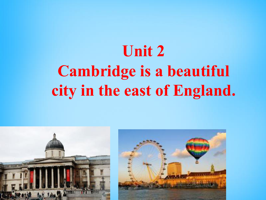 八年級(jí)英語上冊 Module 2 Unit 2 Cambridge is a beautiful city in the east of England課件 (3)_第1頁