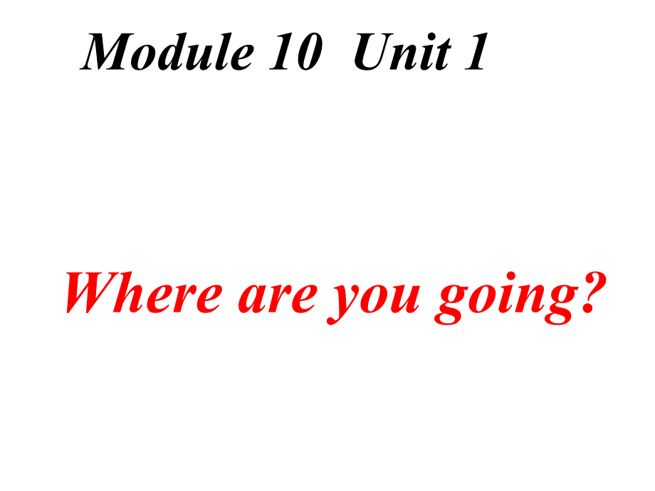 外研版五年级下册英语ppt课件-M10U1--Where-are-you-going？_第1页