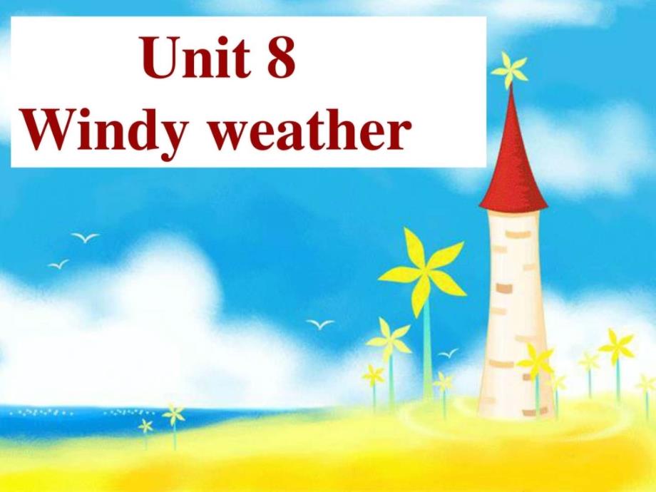 最新六年级英语下册(牛津上海版) Unit 8 Windy weather公开._第1页