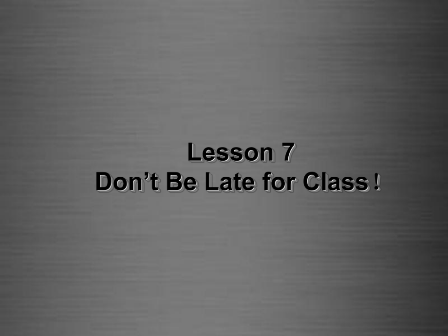 冀教初中英语八上《Lesson 7 Don't Be Late for Class!》PPT课件 (2)_第1页
