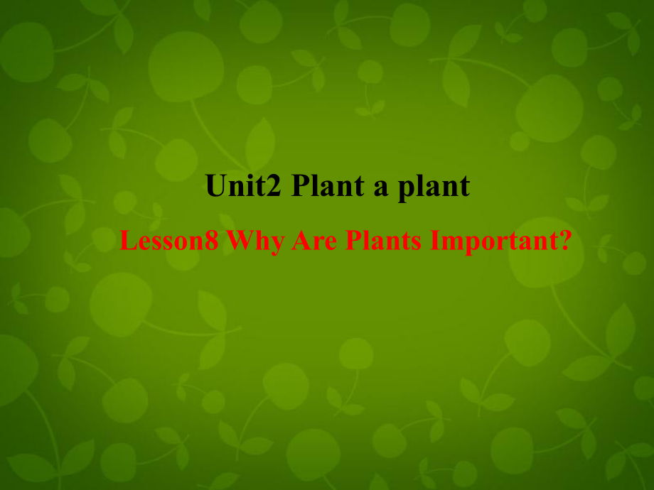 冀教初中英語八下《Lesson 8 Why Are Plants Important》PPT課件 (2)_第1頁(yè)