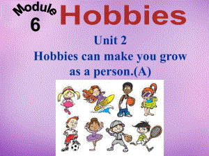 八年級(jí)英語(yǔ)下冊(cè) Module 6 Unit 2 Hobbies can make you grow as a person課件