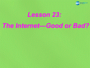 冀教初中英語(yǔ)八下《Lesson 23 The Internet--Good or Bad》PPT課件 (1)