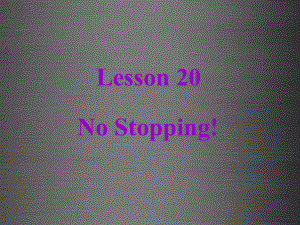 冀教初中英語(yǔ)八上《Lesson 20 No Stopping!》PPT課件 (3)