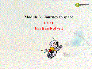 八年級(jí)英語下冊(cè) Module 3 Journey to space Unit 1 Has it arrived yet？課件