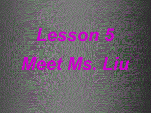 冀教初中英語八上《Lesson 5 Meet Ms. Liu》PPT課件 (3)