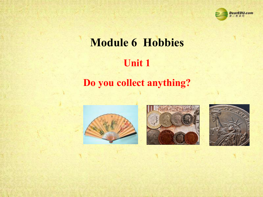 八年級(jí)英語(yǔ)下冊(cè) Module 6 Hobbies Unit 1 Do you collect anything？課件_第1頁(yè)