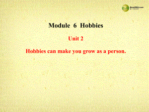 八年級英語下冊 Module 6 Hobbies Unit 2 Hobbies can make you grow as a person課件