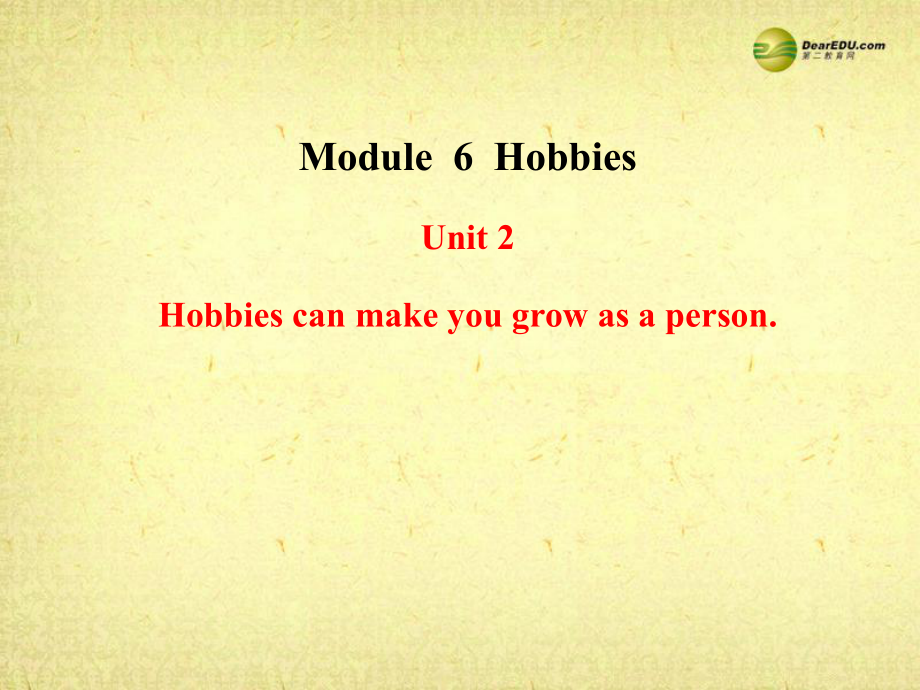 八年級英語下冊 Module 6 Hobbies Unit 2 Hobbies can make you grow as a person課件_第1頁