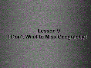 冀教初中英語八上《Lesson 9 I Don’t Want to Miss Geography !》PPT課件 (2)