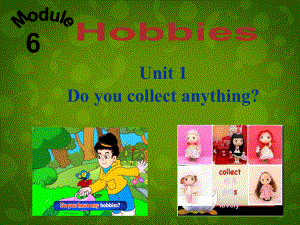 八年級(jí)英語(yǔ)下冊(cè)《Module 6 Unit 1 Do you collect anything》課件