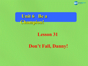 冀教初中英語八下《Lesson 31 Don't Fall, Danny》PPT課件 (1)