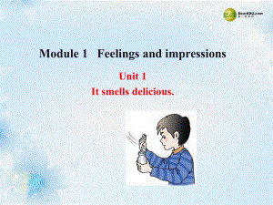 八年級英語下冊 Module 1 Feelings and impressions Unit 1 It smells delicious課件