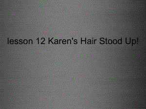 冀教初中英語八上《Lesson 12 Karen's Hair Stood Up!》PPT課件 (2)