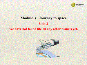 八年級英語下冊 Module 3 Journey to space Unit 2 We have not found life on any other planets yet課件 (1)