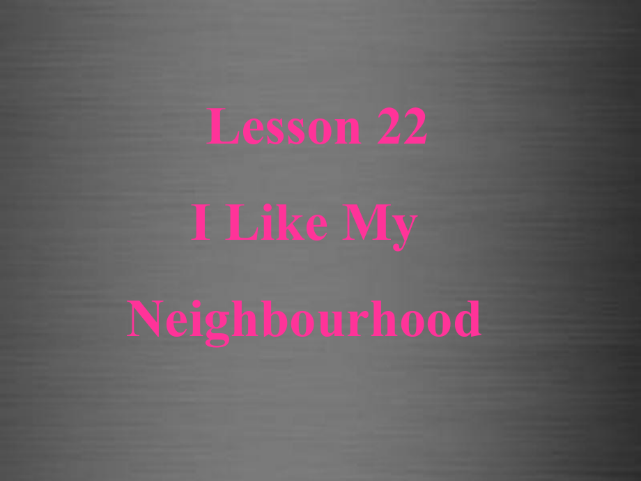 冀教初中英語八上《Lesson 22 I Like My Neighbourhood》PPT課件 (3)_第1頁